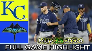 Tampa Bay Rays vs. Kansas City Royals  (05/25/24) FUll  GAME HIGHLIGHTS | MLB Season 2024