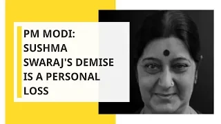 PM Modi: Sushma Swaraj's demise is a personal loss