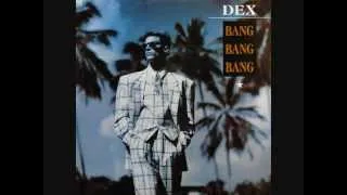 Dex ‎- Bang Bang Bang (1990)