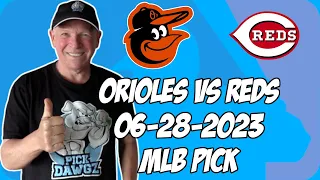Baltimore Orioles vs Cincinnati Reds 6/28/23 MLB Free Pick | MLB Betting Tips