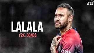 Neymar Jr • LALALA - Y2K, bbno$ • Skills & Goala |HD