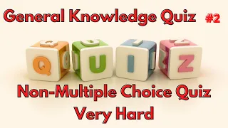 Difficult General Knowledge Quiz #2.  Non-multiple Choice - Hard! - 25 Questions
