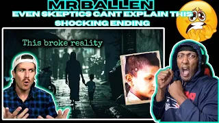 MR BALLEN - EVEN SKEPTICS CANT EXPLAIN THIS SHOCKING ENDING (REACTION)