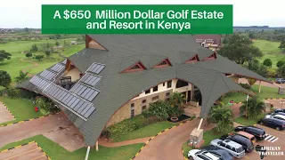 The $650 Million Dollar Golf Estate Owned by a Kenyan - Thika Greens Golf Estate and Resort