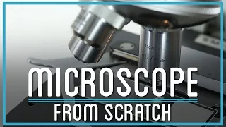 How to Make a Microscope From Scratch