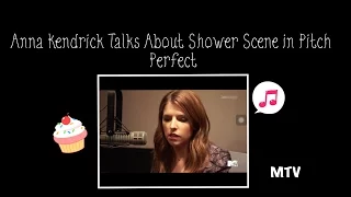 Anna Kendrick Talks About the Shower Scene in Pitch Perfect