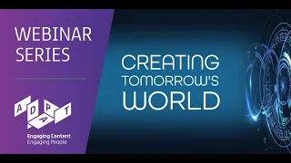 ADAPT WEBINAR 6: Creating Tomorrow's World - Immersive Technology