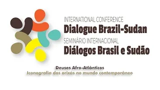 DIÁLOGOS BRASIL E SUDÃO  -  Deuses Afro-Atlânticos.
