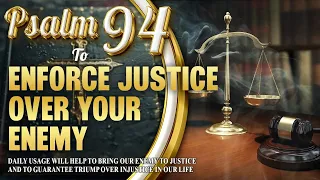 PSALM 94 | PSALM TO ENFORCE JUSTICE OVER YOUR ENEMIES | APPEAL TO GOD OF VENGEANCE!