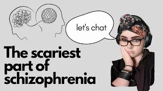 The worst part about schizophrenia...