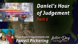 Farrell and Rhonda Pickering - Part 1 Last-Days TIMELINE: Daniel's Hour of Judgment
