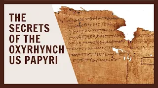 The Oxyrhynchus Papyri Revealed | Unlocking Ancient Mysteries