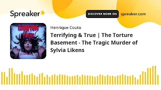 Terrifying & True | The Torture Basement - The Tragic Murder of Sylvia Likens