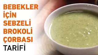 Bebekler İçin Sebzeli Brokoli Çorbası Nasıl Yapılır?