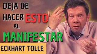 MANIFESTAR de esta FORMA es un ERROR | ECKHART TOLLE EN ESPAÑOL