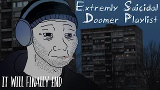 Extremly Suicidal Doomer Playlist