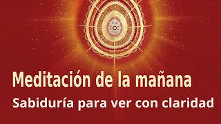 Meditación de la mañana: “Sabiduría para ver con claridad”, con Marta Matarín