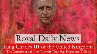 King Charles III: The Controversial New Portrait That Has Everyone Talking!  Plus, More #RoyalNews