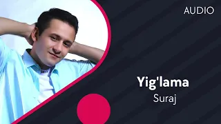 Suraj - Yig'lama | Сураж - Йиглама (AUDIO)