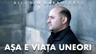 Biji din Barbulesti - ASA E VIATA UNEORI [ Official Video ] 2022