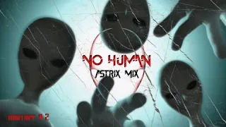 Astrix Mix New and Old Tracks - No Human