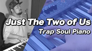 【Trap Soul Piano】Just The Two of Us - Yoshitaka Utano