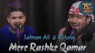 Salman Ali, Rituraj Mohanty - Mere Rashke Qamar - Indian Pro Music League IPML Singing Performance