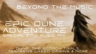 BTM: " EPIC DUNE ADVENTURE " | A SPECIAL MIX OF EPIC MUSIC