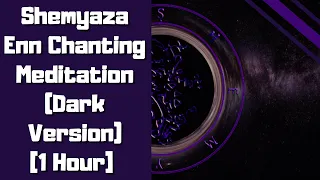 Shemyaza Enn Chanting [Dark Version] [1-hour] [Connect with Shemyaza]