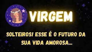 ♍️VIRGEM💕 SOLTEIROS! ESSE É O FUTURO DA SUA VIDA AMOROSA...