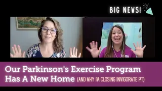 Our Parkinson's Exercise Program is Moving + Why Invigorate PT is Closing