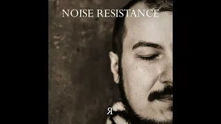 Noise Resistance - Я