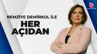 Remziye Demirkol ile Her Açıdan (30 Nisan 2024)