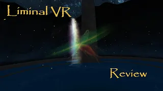 Liminal VR (Early Access) Review & Gameplay - Free to Play Relaxation App on Steam (PCVR)
