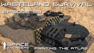 Space Engineers - Wasteland Survival Ep33 - Printing the Atlas