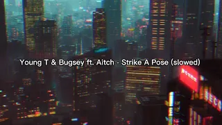 Young T & Bugsey ft. Aitch - Strike A Pose (slowed)