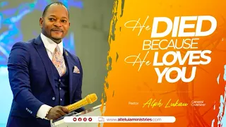 Do you LOVE him ? He died because he Loved you ~~ Pastor Alph Lukau