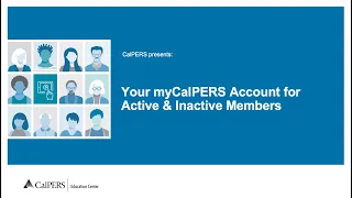 Your myCalPERS Account for Active and Inactive Members