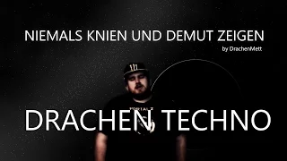 [Song] "Niemals knien und Demut zeigen" by DrachenMett (Drachenlord Techno Song)