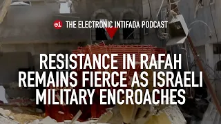 Resistance in Rafah remains fierce as Israeli military encroaches, with Jon Elmer