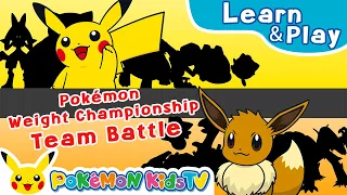 Pokémon Weight Championship: Team Battle | Learn & Play with Pokémon | Pokémon Kids TV​