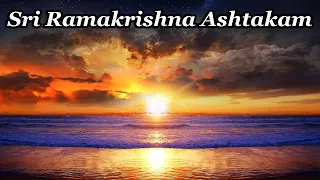 Sri Ramakrishna Ashtakam | श्री रामकृष्ण अष्टकम  | শ্রী রামকৃষ্ণ অষ্টকাম | Wonderful