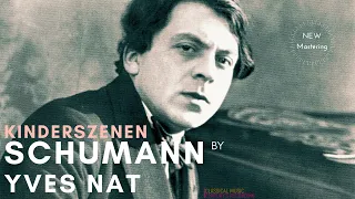 Schumann - Kinderszenen, Op. 15 / Remastered (Century's recordings: Yves Nat 1952 & 1930)