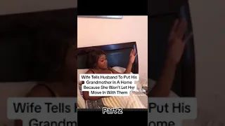 Wife tells husband to put his grandmother in a nursing home. Do you agree or disagree comment below