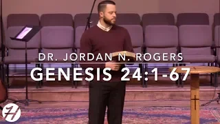 Finding and Following the Will of God - Genesis 24:1-67 (2.13.19) - Dr. Jordan N. Rogers