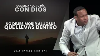 Comenzando Tu Dia con Dios - No dejes morir a Josué - Pastor Juan Carlos Harrigan