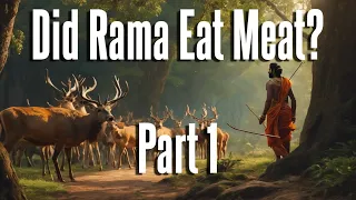 Did Rama Eat Meat? What does Valmiki Ramayana Say about Ram Eating Meat? - Part 1