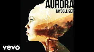 Aurora - Täydelliset (Audio)