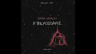 Zafar Kamilov - Ayrilmoqdamiz (Official Audio) (2021)