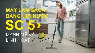 Máy làm sạch bằng hơi nước Kärcher SC 5 - Diệt khuẩn mọi ngóc ngách